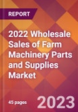 2022 Wholesale Sales of Farm Machinery Parts and Supplies Global Market Size & Growth Report with COVID-19 Impact- Product Image