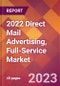 2022 Direct Mail Advertising, Full-Service Global Market Size & Growth Report with COVID-19 Impact - Product Image