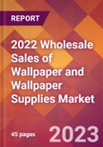 2022 Wholesale Sales of Wallpaper and Wallpaper Supplies Global Market Size & Growth Report with COVID-19 Impact- Product Image