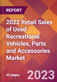 2022 Retail Sales of Used Recreational Vehicles, Parts and Accessories Global Market Size & Growth Report with COVID-19 Impact- Product Image