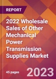 2022 Wholesale Sales of Other Mechanical Power Transmission Supplies Global Market Size & Growth Report with COVID-19 Impact- Product Image