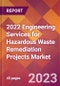 2022 Engineering Services for Hazardous Waste Remediation Projects Global Market Size & Growth Report with COVID-19 Impact - Product Thumbnail Image