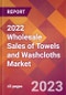 2022 Wholesale Sales of Towels and Washcloths Global Market Size & Growth Report with COVID-19 Impact - Product Image