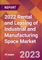 2022 Rental and Leasing of Industrial and Manufacturing Space Global Market Size & Growth Report with COVID-19 Impact - Product Thumbnail Image