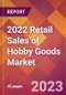 2022 Retail Sales of Hobby Goods Global Market Size & Growth Report with COVID-19 Impact - Product Thumbnail Image