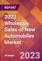 2022 Wholesale Sales of New Automobiles Global Market Size & Growth Report with COVID-19 Impact - Product Image