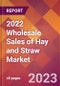 2022 Wholesale Sales of Hay and Straw Global Market Size & Growth Report with COVID-19 Impact - Product Image