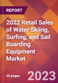 2022 Retail Sales of Water Skiing, Surfing, and Sail Boarding Equipment Global Market Size & Growth Report with COVID-19 Impact- Product Image