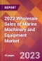 2022 Wholesale Sales of Marine Machinery and Equipment Global Market Size & Growth Report with COVID-19 Impact - Product Image