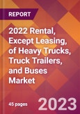 2022 Rental, Except Leasing, of Heavy Trucks, Truck Trailers, and Buses Global Market Size & Growth Report with COVID-19 Impact- Product Image