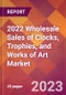 2022 Wholesale Sales of Clocks, Trophies, and Works of Art Global Market Size & Growth Report with COVID-19 Impact - Product Thumbnail Image