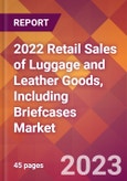 2022 Retail Sales of Luggage and Leather Goods, Including Briefcases Global Market Size & Growth Report with COVID-19 Impact- Product Image