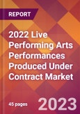 2022 Live Performing Arts Performances Produced Under Contract Global Market Size & Growth Report with COVID-19 Impact- Product Image