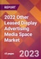 2022 Other Leased Display Advertising Media Space Global Market Size & Growth Report with COVID-19 Impact - Product Image