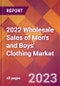 2022 Wholesale Sales of Men's and Boys' Clothing Global Market Size & Growth Report with COVID-19 Impact - Product Thumbnail Image