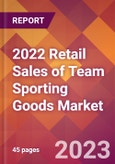 2022 Retail Sales of Team Sporting Goods Global Market Size & Growth Report with COVID-19 Impact- Product Image