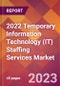 2022 Temporary Information Technology (IT) Staffing Services Global Market Size & Growth Report with COVID-19 Impact - Product Image