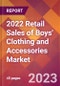 2022 Retail Sales of Boys' Clothing and Accessories Global Market Size & Growth Report with COVID-19 Impact - Product Image