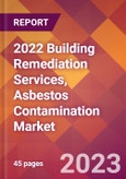 2022 Building Remediation Services, Asbestos Contamination Global Market Size & Growth Report with COVID-19 Impact- Product Image