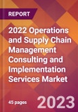 2022 Operations and Supply Chain Management Consulting and Implementation Services Global Market Size & Growth Report with COVID-19 Impact- Product Image