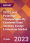 2022 Local Passenger Transportation By Chartered Road Vehicles, Except Limousines Global Market Size & Growth Report with COVID-19 Impact - Product Image