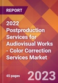 2022 Postproduction Services for Audiovisual Works - Color Correction Services Global Market Size & Growth Report with COVID-19 Impact- Product Image