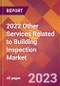 2022 Other Services Related to Building Inspection Global Market Size & Growth Report with COVID-19 Impact - Product Image