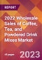 2022 Wholesale Sales of Coffee, Tea, and Powdered Drink Mixes Global Market Size & Growth Report with COVID-19 Impact - Product Image