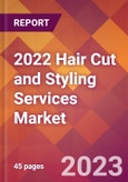 2022 Hair Cut and Styling Services Global Market Size & Growth Report with COVID-19 Impact- Product Image