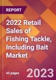 2022 Retail Sales of Fishing Tackle, Including Bait Global Market Size & Growth Report with COVID-19 Impact- Product Image