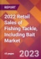 2022 Retail Sales of Fishing Tackle, Including Bait Global Market Size & Growth Report with COVID-19 Impact - Product Image