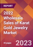 2022 Wholesale Sales of Karat Gold Jewelry Global Market Size & Growth Report with COVID-19 Impact- Product Image