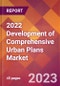 2022 Development of Comprehensive Urban Plans Global Market Size & Growth Report with COVID-19 Impact - Product Image