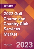 2022 Golf Course and Country Club Services Global Market Size & Growth Report with COVID-19 Impact- Product Image