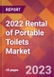 2022 Rental of Portable Toilets Global Market Size & Growth Report with COVID-19 Impact - Product Image