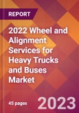 2022 Wheel and Alignment Services for Heavy Trucks and Buses Global Market Size & Growth Report with COVID-19 Impact- Product Image