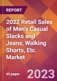 2022 Retail Sales of Men's Casual Slacks and Jeans, Walking Shorts, Etc. Global Market Size & Growth Report with COVID-19 Impact- Product Image
