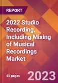 2022 Studio Recording, Including Mixing of Musical Recordings Global Market Size & Growth Report with COVID-19 Impact- Product Image