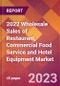 2022 Wholesale Sales of Restaurant, Commercial Food Service and Hotel Equipment Global Market Size & Growth Report with COVID-19 Impact - Product Image