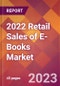 2022 Retail Sales of E-Books Global Market Size & Growth Report with COVID-19 Impact - Product Image
