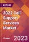 2022 Call Support Services Global Market Size & Growth Report with COVID-19 Impact - Product Image
