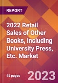 2022 Retail Sales of Other Books, Including University Press, Etc. Global Market Size & Growth Report with COVID-19 Impact- Product Image