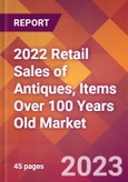 2022 Retail Sales of Antiques, Items Over 100 Years Old Global Market Size & Growth Report with COVID-19 Impact- Product Image