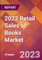 2022 Retail Sales of Books Global Market Size & Growth Report with COVID-19 Impact - Product Thumbnail Image