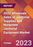 2022 Wholesale Sales of Janitorial Supplies and Nonpower Janitorial Equipment Global Market Size & Growth Report with COVID-19 Impact- Product Image