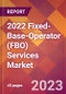 2022 Fixed-Base-Operator (FBO) Services Global Market Size & Growth Report with COVID-19 Impact - Product Image
