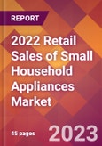 2022 Retail Sales of Small Household Appliances Global Market Size & Growth Report with COVID-19 Impact- Product Image