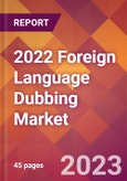 2022 Foreign Language Dubbing Global Market Size & Growth Report with COVID-19 Impact- Product Image