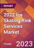 2022 Ice Skating Rink Services Global Market Size & Growth Report with COVID-19 Impact- Product Image