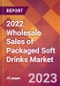 2022 Wholesale Sales of Packaged Soft Drinks Global Market Size & Growth Report with COVID-19 Impact - Product Image